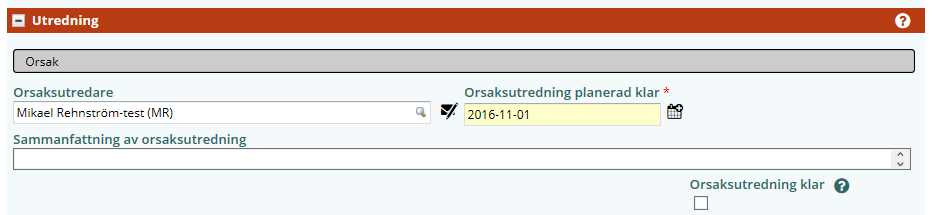 Orsaksutredning, orsaksutredare, planerat klar datum och utredning klar